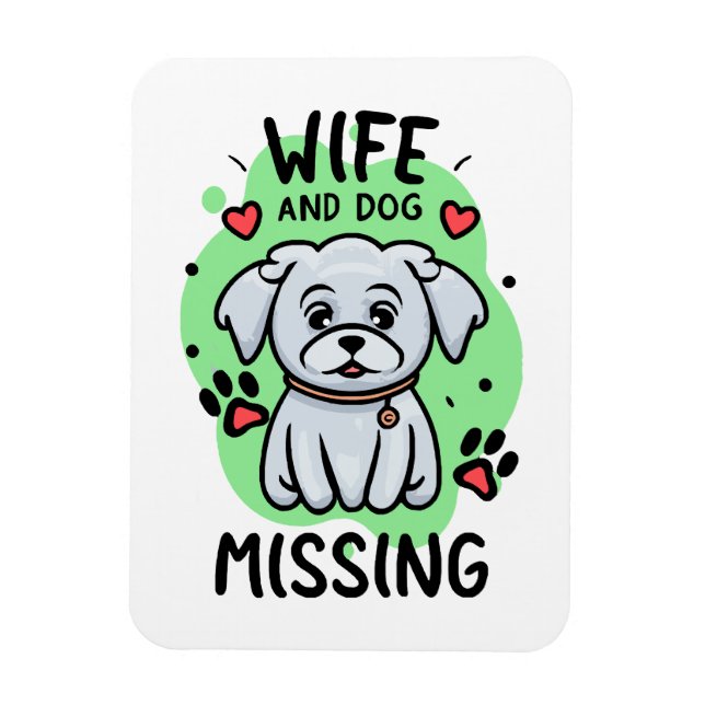 Wife and Dog Missing Magnet (Vertical)