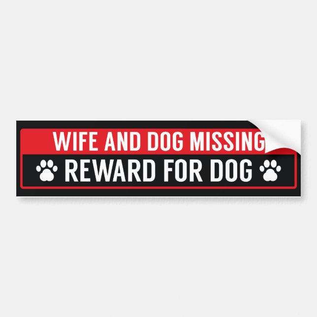 Wife And Dog Missing Reward For Dog Bumper Sticker (Front)