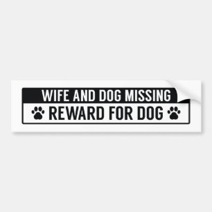 Wife And Dog Missing Reward For Dog Bumper Sticker