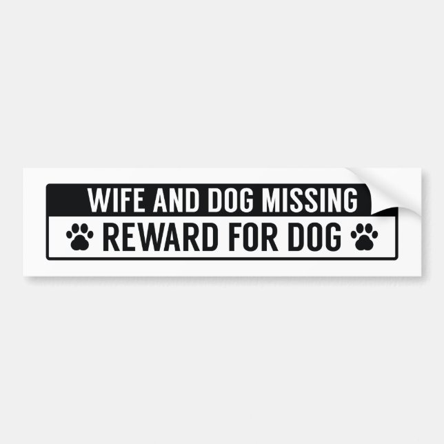 Wife And Dog Missing Reward For Dog Bumper Sticker (Front)