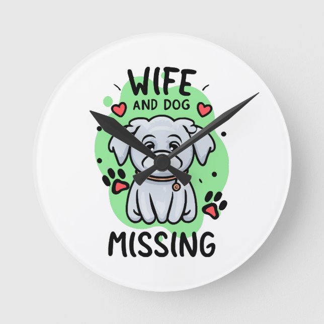 Wife and Dog Missing Round Clock (Front)