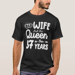 Wife And His Queen 37th Wedding Anniversary Funny T-Shirt