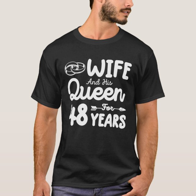 Wife And His Queen 48Th Wedding Anniversary Funny T-Shirt (Front)