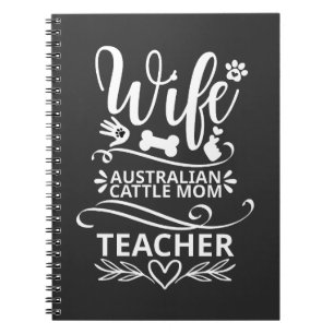 Wife Australian Cattle Mum Teacher Funny Dog Notebook