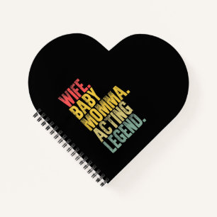 Wife Baby Momma Acting Legend Gift Notebook