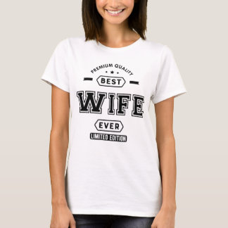 Wife - Best Wife Ever Limited Edition T-Shirt