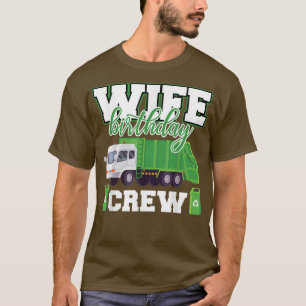 Wife Birthday Crew Garbage Truck Family Matching B T-Shirt