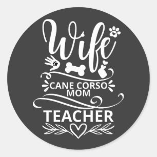 Wife Cane Corso Mum Teacher Funny Dog Classic Round Sticker