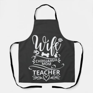 Wife Chihuahua Mum Teacher Funny Dog Apron