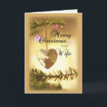 Wife Christmas Beautiful Heart Ornament Holiday Card<br><div class="desc">Looking for the perfect Christmas card for your wife?  This is a beautiful card with a gold looking heart ornament will let her know how much you love her.</div>