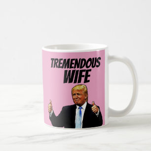 WIFE COFFEE MUG, FUNNY DONALD TRUMP MUG