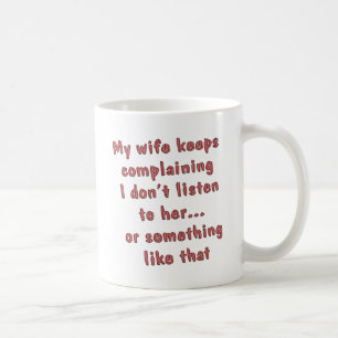 Wife Complaining Coffee Mug