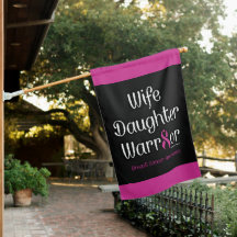 Wife Daughter Warrior...Breast Cancer House Flag