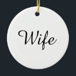 Wife Definition Black and White Chic Script Ceramic Tree Decoration<br><div class="desc">Personalise for your special wife to create a unique gift for birthdays,  anniversaries,  weddings,  Christmas or any day you want to show how much she means to you. A perfect way to show her how amazing she is every day. Designed by Thisisnotme©</div>