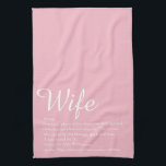 Wife Definition Elegant Script Girly Pink Fun Tea Towel<br><div class="desc">Personalise for your special wife to create a unique gift for birthdays,  anniversaries,  weddings,  Christmas or any day you want to show how much she means to you. A perfect way to show her how amazing she is every day. Designed by Thisisnotme©</div>