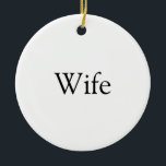 Wife Definition Modern Black and White Fun Ceramic Tree Decoration<br><div class="desc">Personalise for your special wife to create a unique gift for birthdays, anniversaries, weddings, Christmas or any day you want to show how much she means to you. A perfect way to show her how amazing she is every day. Designed by Thisisnotme©</div>