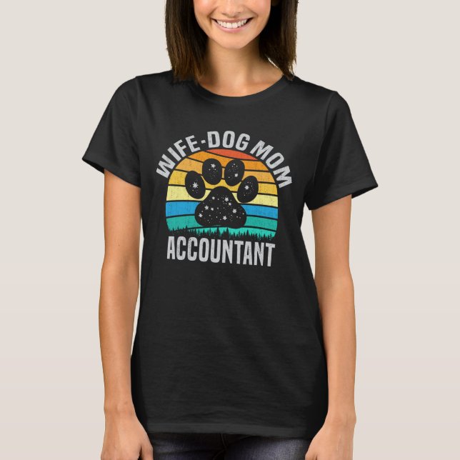 Wife Dog Mum Accountant Dog Lover Hair Stylist T-Shirt (Front)