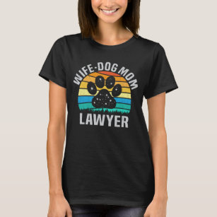 Wife Dog Mum Lawyer Gift For Lawyer And Dog Owner  T-Shirt