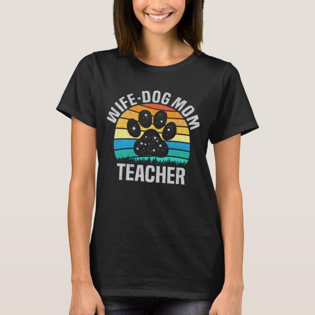Wife Dog Mum Teacher Funny Dog Lover Gift  T-Shirt (Front)