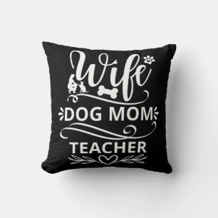 Wife Dog Mum Teacher Funny Dog Lovers Cushion