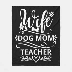 Wife Dog Mum Teacher Funny Dog Lovers Fleece Blanket