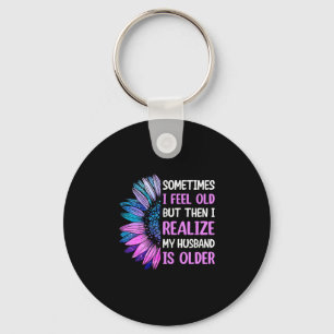 Wife - feel old realise husband is older key ring