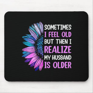Wife - feel old realise husband is older mouse mat