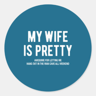 Wife Humorous Husband Saying Joke Classic Round Sticker