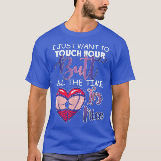 Wife Husband I Just Want To Touch Your Butt All Th T-Shirt