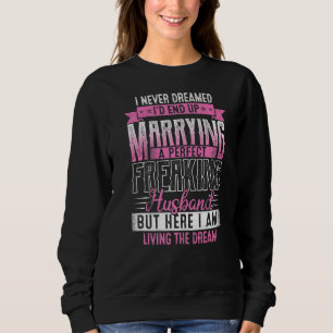 Wife I Neverdreamed I'd End Up Marrying A Perfect Sweatshirt