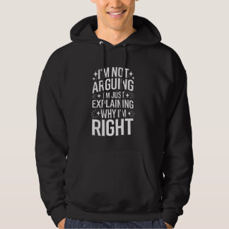Wife I'm Not Arguing I'm Just Explaining Why I'm R Hoodie
