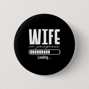 Wife in progress engaged engagement announcement 6 cm round badge