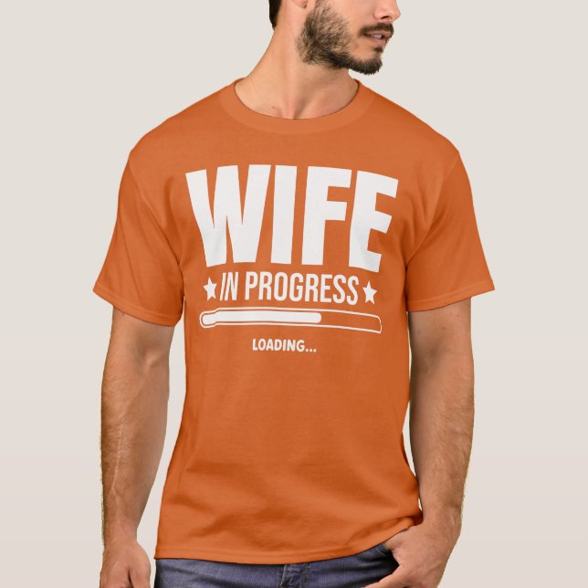 Wife in Progress Loading Engagement Future Love Fu T-Shirt (Front)