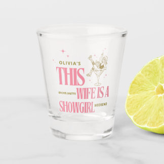 Wife is a showgirl bachelorette weekend itinerary  shot glass