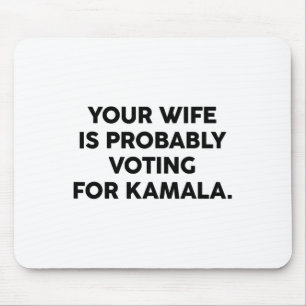 Wife Is Probably Voting For Kamala Vote Election 2 Mouse Mat