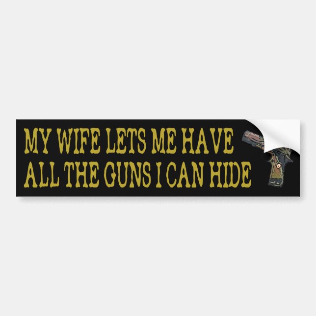 Wife Lets Me Have All The Guns I Can Hide Sticker (Front)