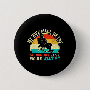 Wife Made Fat Funny Saying Husband Fathers Day Dad 6 Cm Round Badge