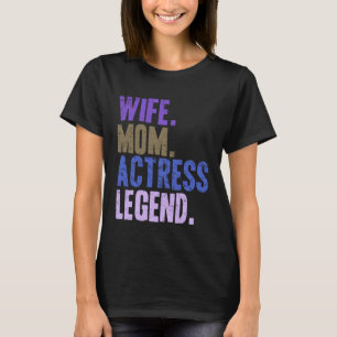 Wife Mom Actress Actress Mother T-Shirt