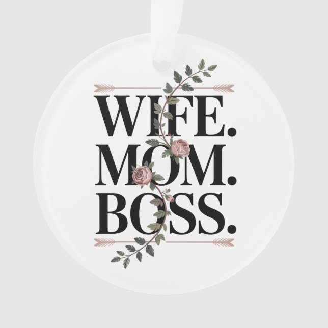 Wife. Mom. Boss. Ornament (Front)