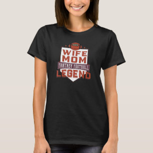 Wife Mom Fantasy Football Legend T-Shirt