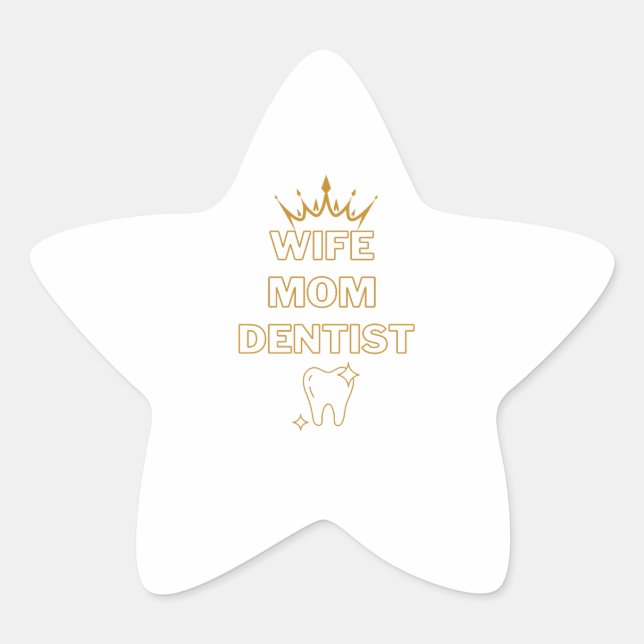 Wife Mom funny Dentist Profession Gift Star Sticker (Front)