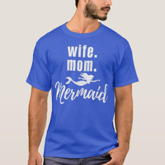 Wife Mom Mermaid T-Shirt