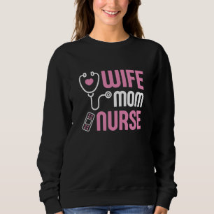 Wife Mom Nurse Sweatshirt