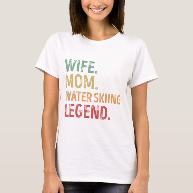 Wife Mom Water skiing Legend ski Gift T-Shirt (Front)