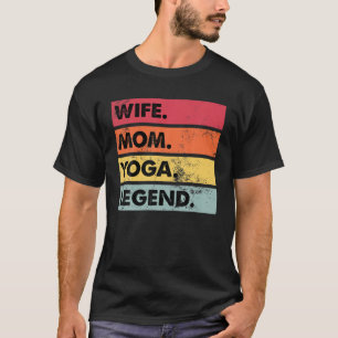 Wife Mom Yoga Legend Funny Yoga Women Meditation T-Shirt