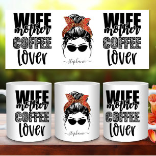 Wife Mother Coffee Lover Messy Bun Mum Life Funny Mug