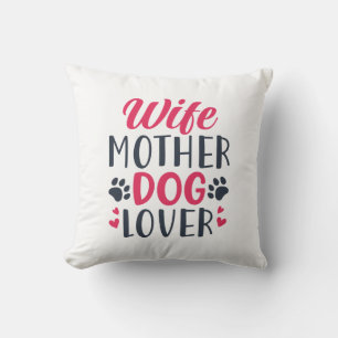 Wife Mother Dog Lover Cushion