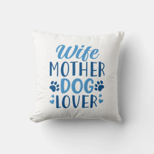 Wife Mother Dog Lover Cushion