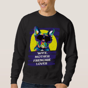 Wife Mother Frenchie Dog Mom Fur Mom Humor Sweatshirt