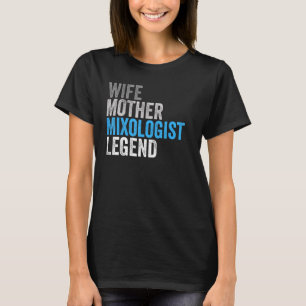 Wife Mother Mixologist Legend Occupation Office T-Shirt